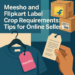 Meesho and Flipkart Label Crop Requirements Tips for Online Sellers